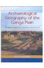 Archaeological Geography of the Ganga Plain: The Upper Ganga