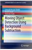 Moving Object Detection Using Background Subtraction