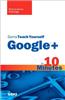 Sams Teach Yourself Google+ in 10 Minutes