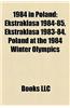 1984 in Poland: Ekstraklasa 1984-85, Ekstraklasa 1983-84, Poland at the 1984 Winter Olympics