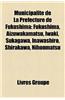 Municipalit de La Prfecture de Fukushima: Fukushima, Aizuwakamatsu, Iwaki, Sukagawa, Inawashiro, Shirakawa, Nihonmatsu