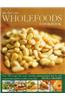 The Best-Ever Wholefoods Cookbook: Over 200 Recipes for Every Occasion, Photographed Step by Step to Guarantee Perfect Results Every Time