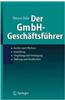 Der Gmbh-Geschaftsfuhrer: Rechte und Pflichten, Anstellung, Vergutung und Versorgung, Haftung und Strafbarkeit