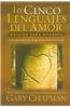 Los Cinco Lenguajes del Amor: Edicion Para Hombres: Como Expresarle a Su Conyuge La Sinceridad de Su Entrega