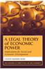 A Legal Theory of Economic Power