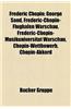Frederic Chopin: George Sand, Frederic-Chopin-Flughafen Warschau, Frederic-Chopin-Musikuniversitat Warschau, Chopin-Wettbewerb, Chopin-