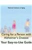 Caring for a Person with Alzheimer's Disease: Your Easy-To-Use Guide