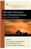 Beyond Abuse in the Christian Home: Raising Voices for Change