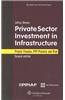 Private Sector Investment in Infrastructure: Project Finance, PPP Projects and Risk