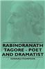 Rabindranath Tagore - Poet and Dramatist