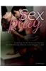 Sex Play: Tantalizing Thrills, Passionate Positions and Mind-Blowing Moves for Crazy, Sexy Fun in Bed