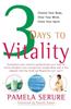3 Days to Vitality: Cleanse Your Body, Clear Your Mind, Claim Your Spirit