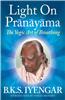 Light on Pranayama: The Yogic Art of Breathing