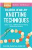 Beaded Jewelry: Knotting Techniques: Skills, Tools, and Materials for Making Handcrafted Jewelry. a Storey Basics(r) Title
