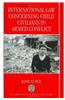 International Law Concerning Child Civilians in Armed Conflict