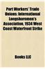 Port Workers' Trade Unions: International Longshoremen's Association, 1934 West Coast Waterfront Strike
