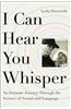 I Can Hear You Whisper: An Intimate Journey Through the Science of Sound and Language