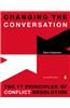 Changing the Conversation: The 17 Principles of Conflict Resolution
