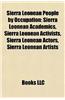 Sierra Leonean People by Occupation: Sierra Leonean Academics, Sierra Leonean Activists, Sierra Leonean Actors, Sierra Leonean Artists