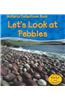 Let's Look at Pebbles