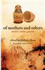 Of Mothers and Others: Stories, Essays, Poems