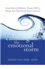 Calming the Emotional Storm: Using Dialectical Behavior Therapy Skills to Manage Your Emotions and Balance Your Life