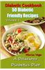 Diabetic Cookbook - 50 Diabetic Friendly Recipes: A Diabetic Diet That Is Delicious - Breakfast, Lunch, Dinner, & Dessert Recipes