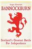 Bannockburn: Scotland's Greatest Battle for Independence