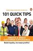 101 Quick Tips: Create a Great Customer Experience: Build Loyalty, Increase Profits!