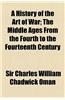 A History of the Art of War; The Middle Ages from the Fourth to the Fourteenth Century