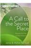 A Call to the Secret Place: Pursuing the Prize of God's Presence