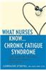 What Nurses Know... Chronic Fatigue Syndrome