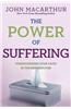 The Power of Suffering: Strengthening Your Faith in the Refiner's Fire