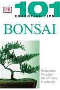 101 Essential Tips: Bonsai