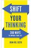 Shift Your Thinking: 200 Ways to Improve Your Life