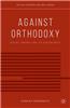 Against Orthodoxy: Social Theory and Its Discontents