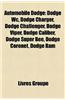 Automobile Dodge: Dodge Wc, Dodge Charger, Dodge Challenger, Dodge Viper, Dodge Caliber, Dodge Super Bee, Dodge Coronet, Dodge RAM