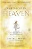 Waking Up in Heaven: A True Story of Brokenness, Heaven, and Life Again