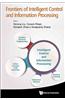 Frontiers of Intelligent Control and Information Processing