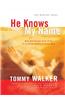 He Knows My Name: How God Knows Each of Us in an Unspeakably Intimate Way