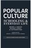 Popular Culture: Schooling and Everyday Life