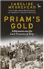 Priam S Gold: Schliemann and the Lost Treasures of Troy