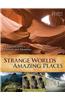 Strange Worlds Amazing Places: A Tour of Earth's Marvels and Mysteries