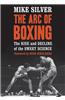 The Arc of Boxing: The Rise and Decline of the Sweet Science