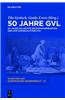 50 Jahre Gvl: 50 Jahre Kollektive Rechtewahrnehmung Der Leistungsschutzrechte