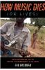 How Music Dies (or Lives): Field Recording and the Battle for Democracy in the Arts