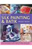 Step-by-step Silk Painting & Batik Project Book