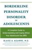 Borderline Personality Disorder in Adolescents: A Complete Guide to Understanding and Coping When Your Adolescent Has BPD