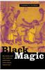 Black Magic: Religion and the African American Conjuring Tradition
