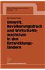 Umwelt, Bevolkerungsdruck und Wirtschaftswachstum in den Entwicklungslandern